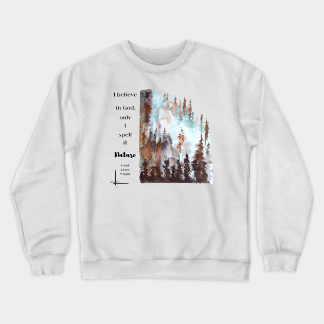 I Believe in God Quote from Frank Lloyd Wright Crewneck Sweatshirt by Underthespell